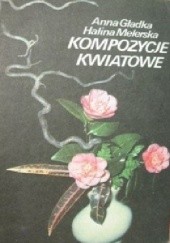 Okładka książki Kompozycje kwiatowe Anna Gładka, Halina Melerska