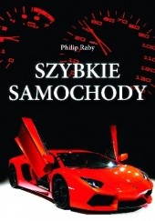 Okładka książki Szybkie samochody Philip Raby