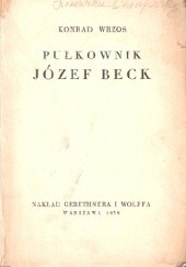 Okładka książki Pułkownik Józef Beck Konrad Wrzos [ps.]