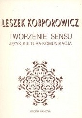 Okładka książki Tworzenie sensu Leszek Korporowicz