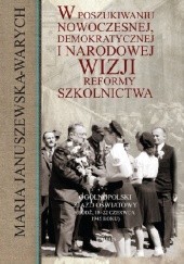W poszukiwaniu nowoczesnej, demokratycznej i narodowej wizji reformy szkolnictwa. ogólnopolski Zjazd Oświatowy (Łódź, 18-22 czerwca 1945 roku)