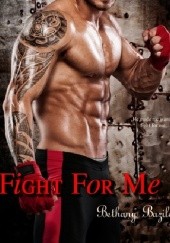 Okładka książki Fight For Me Bethany Bazile
