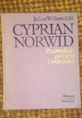 Okładka książki Cyprian Norwid - przewodnik po życiu i twórczości Juliusz Wiktor Gomulicki