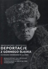 Deportacje z Górnego Śląska do Związku Sowieckiego w 1945 roku. Katalog wystawy stałej w Centrum Dokumentacji Deportacji Górnoślązaków do ZSRR w 1945 roku w Radzionkowie