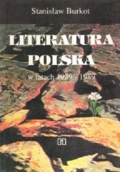 Okładka książki Literatura polska w latach 1939-1989 Stanisław Burkot