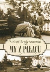 Okładka książki My z pałacu Andrzej Nowak-Arczewski