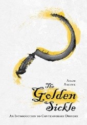 Okładka książki The Golden Sickle: An Introduction to Contemporary Druidry Adam Anczyk