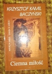 Okładka książki Ciemna miłość Krzysztof Kamil Baczyński