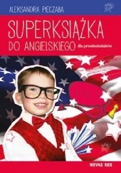 Okładka książki Superksiążka do angielskiego dla przedszkolaków Aleksandra Pieczaba