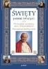 Okładka książki Święty pośród świętych. Wyniesieni na ołtarze przez Jana Pawła II. Nasi patroni każdego dnia praca zbiorowa
