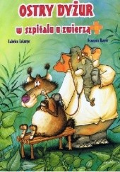 Okładka książki Ostry dyżur w szpitalu u zwierząt Fabrice Lelarge, Francois Ruyer