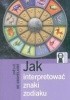 Okładka książki Jak interpretować znaki zodiaku Joelle de Gravelaine