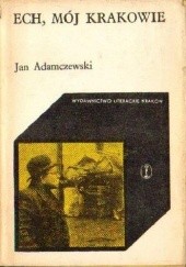 Okładka książki Ech, mój Krakowie Jan Adamczewski