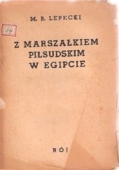 Okładka książki Z Marszałkiem Piłsudskim w Egipcie Mieczysław Lepecki