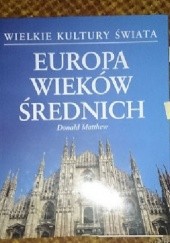 Okładka książki Wielkie Kultury Świata - Europa Wieków Średnich Donald Matthew