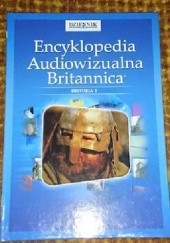 Okładka książki Encyklopedia audiowizualna Britannica - historia 1 praca zbiorowa