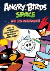 Okładka książki Angry Birds Space. Jak nas narysować praca zbiorowa
