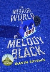 Okładka książki The Mirror World of Melody Black Gavin Extence