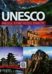 Okładka książki Unesco. Miejsca, które musisz zobaczyć praca zbiorowa