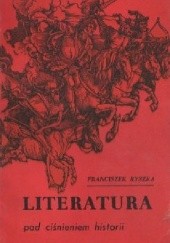 Okładka książki Literatura pod ciśnieniem historii Franciszek Ryszka