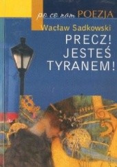 Okładka książki Precz! Jesteś tyranem! Wacław Sadkowski