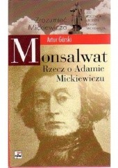 Okładka książki Monsalwat. Rzecz o Adamie Mickiewiczu Artur Górski