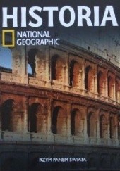 Okładka książki Rzym Panem świata. Historia National Geographic Redakcja magazynu National Geographic