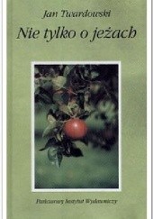 Okładka książki Nie tylko o jeżach Jan Twardowski