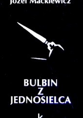 Okładka książki Bulbin z jednosielca Józef Mackiewicz