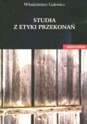 Okładka książki Studia z etyki przekonań Włodzimierz Galewicz
