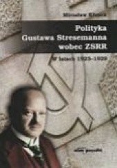 Okładka książki Polityka Gustawa Stresemanna wobec ZSRR w latach 1923-1929 Mirosław Kłusek
