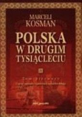 Okładka książki Polska w drugim tysiącleciu. Tom 1 Marceli Kosman