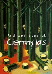 Okładka książki Ciemny las Andrzej Stasiuk
