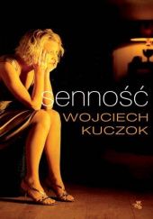 Okładka książki Senność Wojciech Kuczok