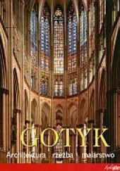 Okładka książki Gotyk. Architektura - Rzeźba - Malarstwo Rolf Toman