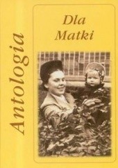 Okładka książki Dla matki. Antologia Marta Hydzik-Żmuda, Andrzej Żmuda