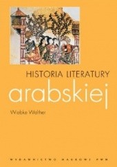 Okładka książki Historia literatury arabskiej Wiebke Walther