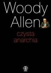 Okładka książki Czysta anarchia Woody Allen