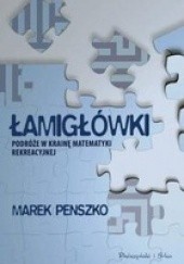 Okładka książki Łamigłówki. Podróże w krainę matematyki rekreacyjnej Marek Penszko
