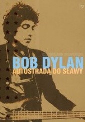 Okładka książki Bob Dylan Autostradą do sławy Howard Sounes