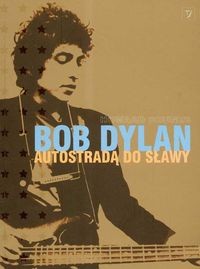 Bob Dylan Autostradą do sławy