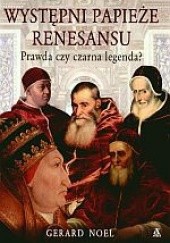 Okładka książki Występni papieże renesansu Gerard Noel