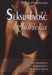 Okładka książki Seksualność człowieka /Dla młodych dojrzałych i w jesieni życia Wanda Ponikiewska