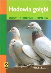 Okładka książki Hodowla gołębi. Rasy. Zdrowie. Opieka Wilhelm Bauer