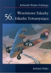 Okładka książki Wrześniowe eskadry 56 Eskadra Towarzysząca/JWP/ Andrzej Olejko