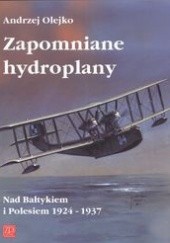 Zapomniane hydroplany. Nad Bałtykiem i Polesiem 1924-1937