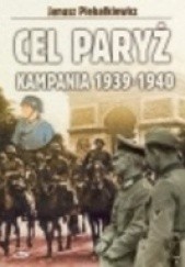 Okładka książki Cel Paryż Kampania 1939-1940 Janusz Piekałkiewicz