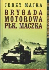 Okładka książki Brygada Motorowa Płk.Maczka Jerzy Majka