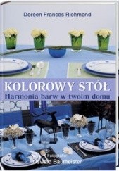 Okładka książki Kolorowy stół. Harmonia barw w Twoim domu Richmond Doreen Frances