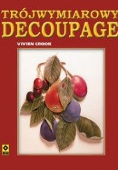 Okładka książki Trójwymiarowy decoupage Vivien Crook